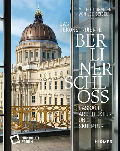 Das rekonstruierte Berliner Schloss Fassade, Architektur und Skulptur