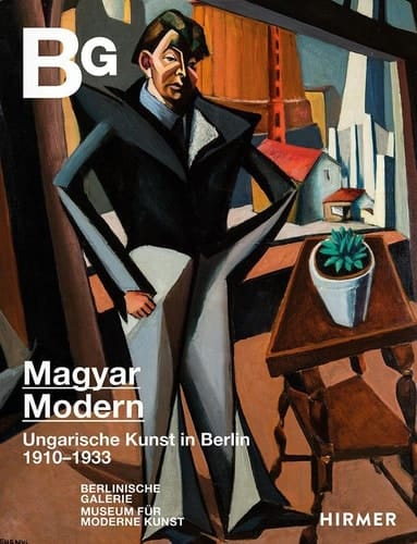 Magyar Modern Ungarische Kunst in Berlin 1910-1933