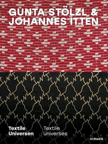 Gunta Stölzl and Johannes Itten Textile Universes