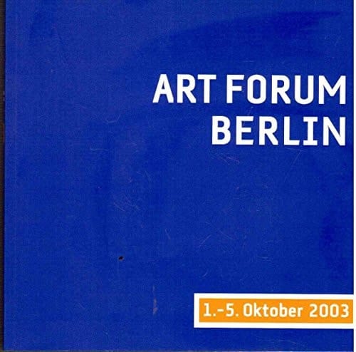 Art Forum Berlin die internationale Messe für Gegenwartskunst