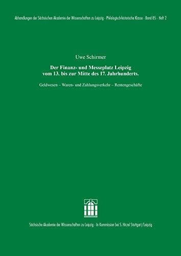 Der Finanz- und Messeplatz Leipzig vom 13. bis zur Mitte des 17. Jahrhunderts Geldwesen - Waren- und Zahlungsverkehr - Rentengeschäfte