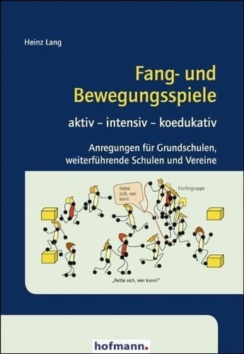 Fang- und Bewegungsspiele attraktiv - intensiv - koedukativ ; Anregungen für Grundschulen, weiterführende Schulen und Vereine