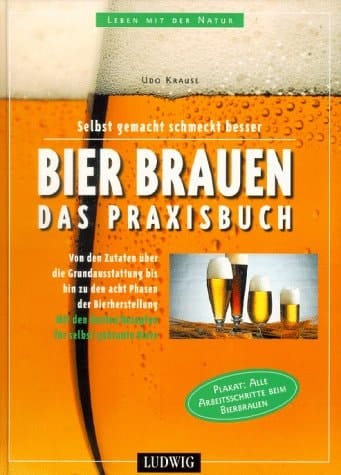 Bier brauen - das Praxisbuch selbst gemacht schmeckt besser ; [von den Zutaten über die Grundausstattung bis hin zu den acht Phasen der Bierherstellung ; mit den besten Rezepten für selbst gebraute Biere]