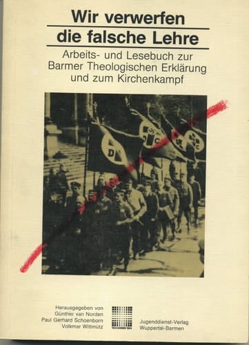 Wir verwerfen die falsche Lehre Arbeits- und Lesebuch zur Barmer Theologischen Erklärung und zum Kirchenkampf