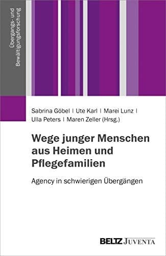 Wege junger Menschen aus Heimen und Pflegefamilien Agency in schwierigen Übergängen