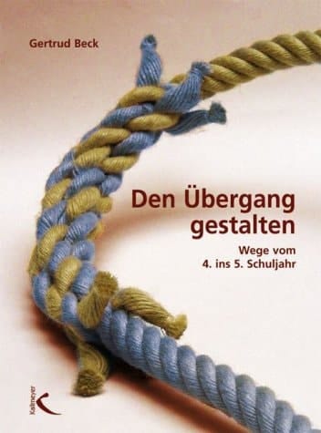 Den Übergang gestalten Wege vom 4. ins 5. Schuljahr