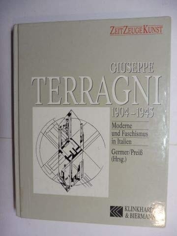 Giuseppe Terragni 1904 - 1943 ; Moderne und Faschismus in Italien