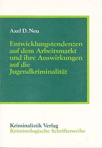 Entwicklungstendenzen auf dem Arbeitsmarkt und ihre Auswirkungen auf die Jugendkriminalität