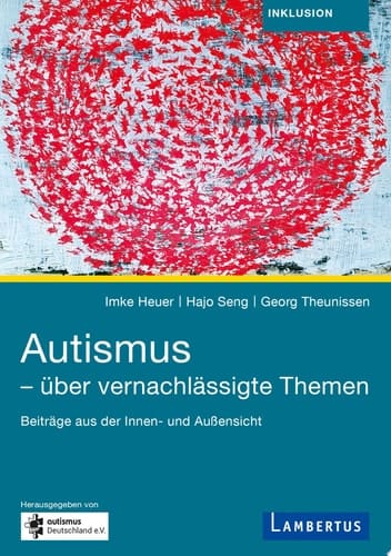 Autismus - über vernachlässigte Themen Beiträge aus der Innen- und Außensicht