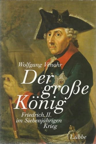 Der grosse König Friedrich II. im Siebenjährigen Krieg