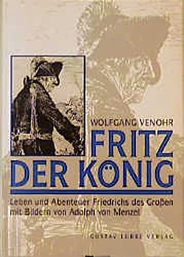 Fritz der König Leben und Abenteuer Friedrich des Großen