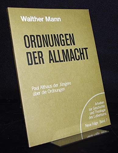 Ordnungen der Allmacht Paul Althaus der Jüngere über die Ordnungen