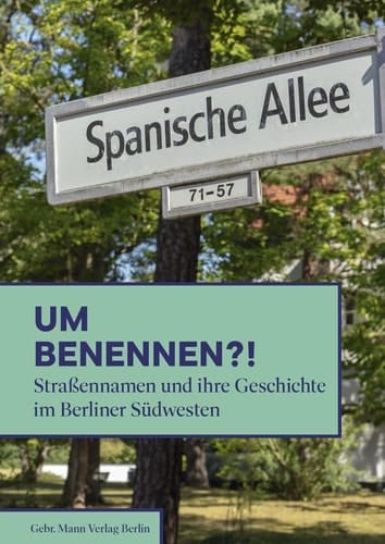 Umbenennen?! Straßennamen und ihre Geschichte im Berliner Südwesten