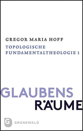 Glaubensräume - Topologische Fundamentaltheologie Band II/1: Der theologische Raum der Gründe