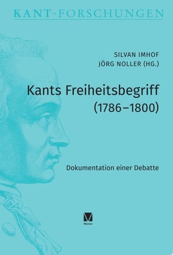 Kants Freiheitsbegriff (1786–1800) Dokumentation einer Debatte