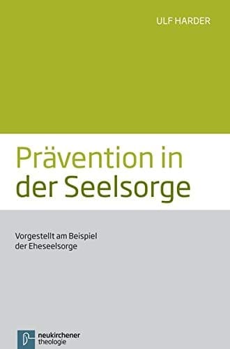 Prävention in der Seelsorge vorgestellt am Beispiel der Eheseelsorge
