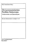 Die Kommunistischen Parteien Südeuropas: Länderstudien u. Queranalysen (Osteuropa und der internationale Kommunismus) (German Edition)