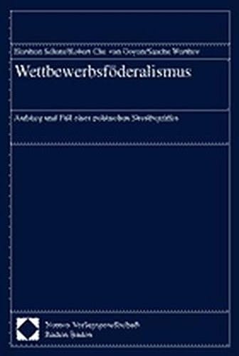 Wettbewerbsföderalismus Aufstieg und Fall eines politischen Streitbegriffes