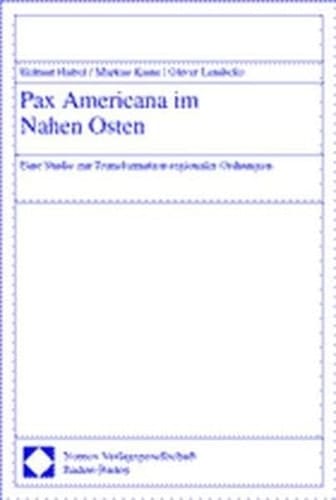 Pax Americana Im Nahen Osten: Eine Studie Zur Transformation Regionaler Ordnungen (German Edition)