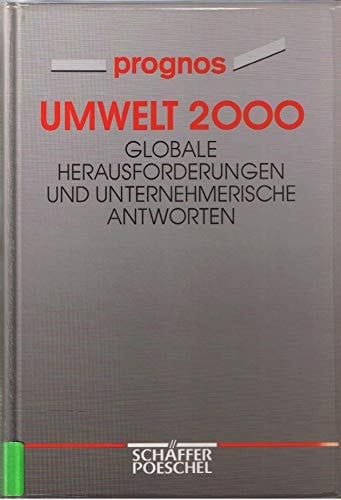 Umwelt 2000 globale Herausforderung und unternehmerische Antworten