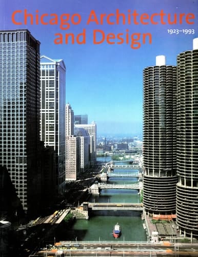 Chicago Architecture and Design, 1923-1993 Reconfiguration of an American Metropolis