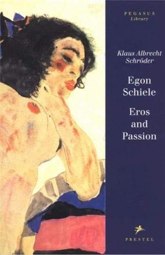 Egon Schiele: eros and passion