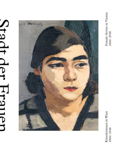 City of Women Female Artists in Vienna from 1900 to 1938