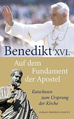 Auf dem Fundament der Apostel Katechesen über den Ursprung der Kirche