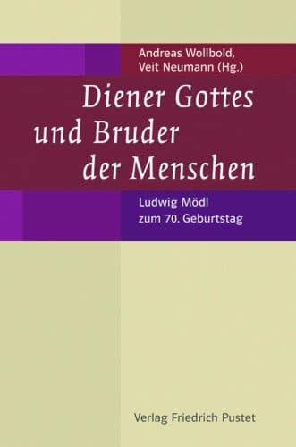 Diener Gottes und Bruder der Menschen Ludwig Mödl zum 70. Geburtstag
