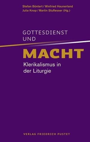 Gottesdienst und Macht Klerikalismus in der Liturgie