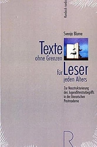 Texte ohne Grenzen für Leser jeden Alters zur Neustrukturierung des Jugendliteraturbegriffs in der literarischen Postmoderne
