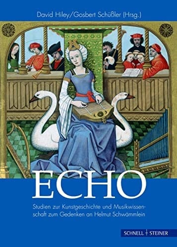 Echo: Studien Zur Kunstgeschichte Und Musikwissenschaft Zum Gedenken an Helmut Schwammlein (Regensburger Kulturleben) (German Edition)