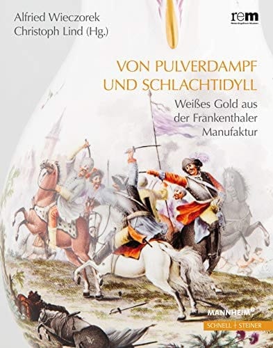Von Pulverdampf und Schlachtidyll "Weißes Gold" aus der Frankenthaler Manufaktur