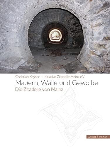 Mauern, Wälle und Gewölbe die Zitadelle von Mainz