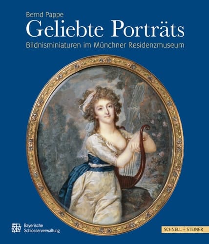 Geliebte Porträts Bildnisminiaturen im Münchner Residenzmuseum
