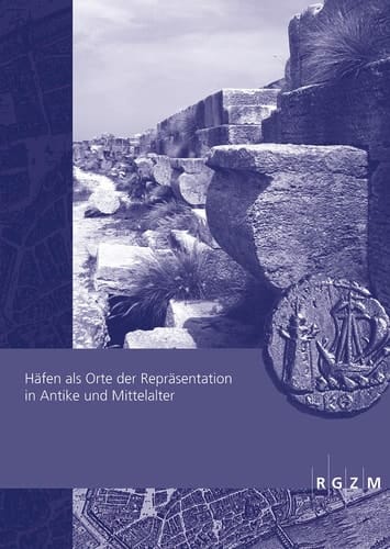 Häfen als Orte der Repräsentation in Antike und Mittelalter Workshop im Rahmen des DFG-Schwerpunktprogramms "Häfen von der Römischen Kaiserzeit bis zum Mittelalter" im Römisch-Germanischen Zentralmuseum, Leibniz-Forschungsinstitut für Archäologie, Mainz, 28.-29. Mai 2015
