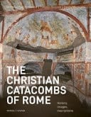 The Christian Catacombs of Rome History, Decoration, Inscriptions