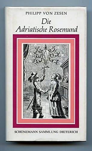 Die Adriatische Rosemund Mit den Kupfern der Erstausgabe von 1645