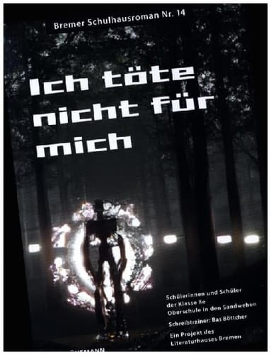 Ich töte nicht für mich ein Projekt des Literaturhauses Bremen