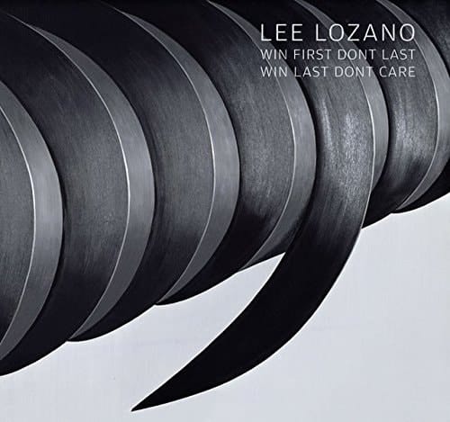 Lee Lozano Win First Dont Last, Win Last Dont Care