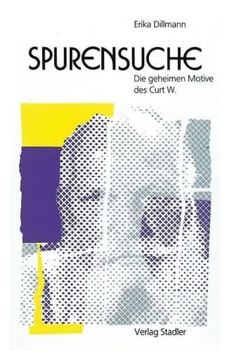 Spurensuche die geheimen Motive des Curt W.