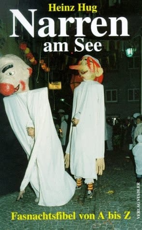 Narren am See Fasnachtsfibel von A bis Z