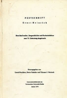 Festschrift Ernst Heinrich dem Bauforscher, Baugeschichtler u. Hochschullehrer z. 75. Geburtstag dargebracht