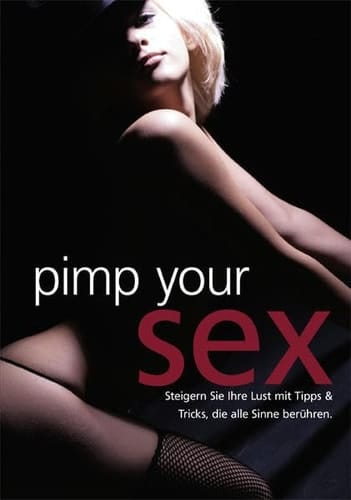 Pimp your sex steigern Sie Ihre Lust mit Tipps & Tricks, die alle Sinne berühren