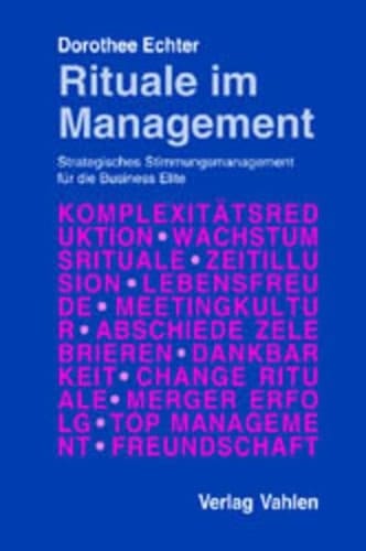 Rituale im Management strategisches Stimmungsmanagement für die Business Elite