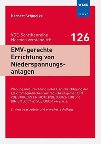 EMV-gerechte Errichtung von Niederspannungsanlagen Planung und Errichtung unter Berücksichtigung der Elektromagnetischen Verträglichkeit gemäß DIN VDE 0100, DIN EN 50310 (VDE 0800-2-310) und DIN EN 50174-2 (VDE 0800-174-2) u. a