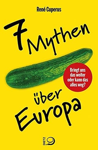 7 Mythen über Europa Plädoyer für ein vorsichtiges Europa