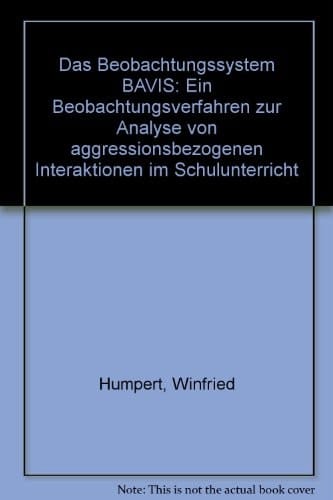 Das Beobachtungssystem BAVIS ein Beobachtungsverfahren zur Analyse von aggressionsbezogenen Interaktionen im Schulunterricht