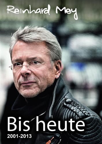 Bis heute - Reinhard Mey Bd. 3 Alle Lieder von 2001 bis 2013