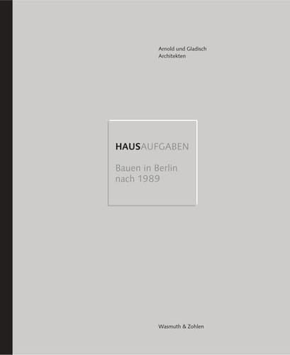 HAUSAUFGABEN Bauen in Berlin nach 1989